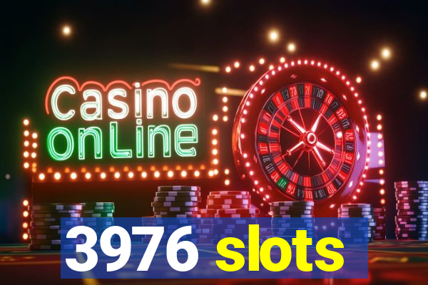 3976 slots